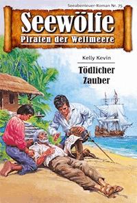 Seewölfe - Piraten der Weltmeere 75 - Kelly Kevin - E-Book