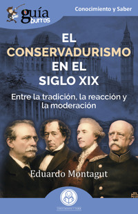 GuíaBurros: El conservadurismo en el siglo XIX - Eduardo Montagut - E-Book