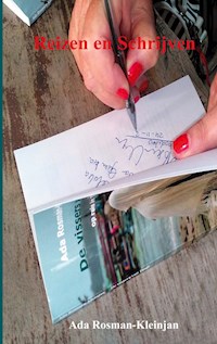 Reizen en schrijven - Ada Rosman-Kleinjan - E-Book