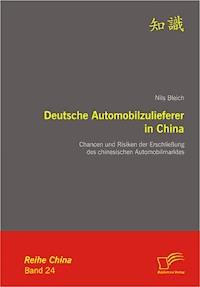 Deutsche Automobilzulieferer in China: Chancen und Risiken der Erschließung des chinesischen Automobilmarktes - Nils Bleich - E-Book