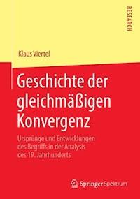Geschichte der gleichmäßigen Konvergenz - Klaus Viertel - E-Book