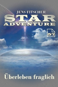 Überleben fraglich (STAR ADVENTURE 57) - Jens Fitscher - E-Book