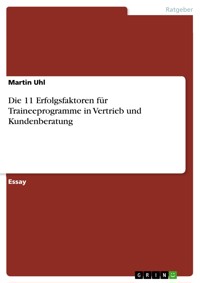 Die 11 Erfolgsfaktoren für Traineeprogramme in Vertrieb und Kundenberatung - Martin Uhl - E-Book