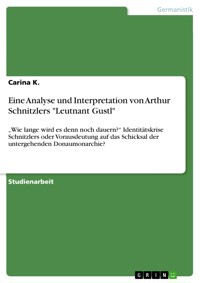 Eine Analyse und Interpretation von Arthur Schnitzlers "Leutnant Gustl" - Carina K. - E-Book