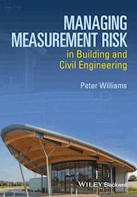 Managing Measurement Risk in Building and Civil Engineering - Peter Williams - E-Book