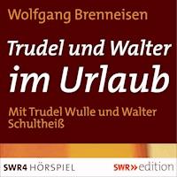 Trudel und Walter im Urlaub - Wolfgang Brenneisen - Hörbuch