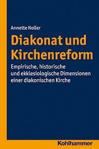 Diakonat und Kirchenreform - Annette Noller - E-Book