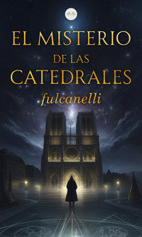 El Misterio de las Catedrales - Fulcanelli - E-Book