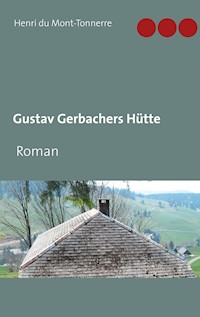 Gustav Gerbachers Hütte - Henri du Mont-Tonnerre - E-Book