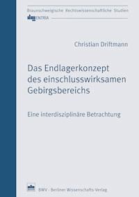Das Endlagerkonzept des einschlusswirksamen Gebirgsbereichs - Christian Driftmann - E-Book