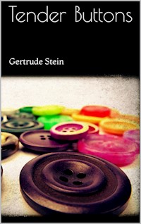 Tender Buttons - Gertrude Stein - E-Book