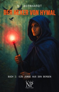 Der Hexer von Hymal, Buch I: Ein Junge aus den Bergen - N. Bernhardt - kostenlos E-Book