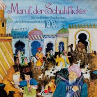 Die berühmten Geschichten der Scheherezade aus 1001 Nacht, Maruf, der Schuhflicker - Erika Burk - Hörbuch
