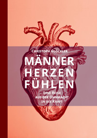 Männerherzen fühlen - Christoph Glöckler - E-Book