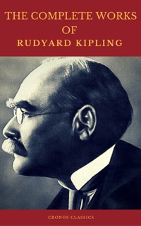 The Complete Works of Rudyard Kipling (Illustrated) (Cronos Classics) - Rudyard Kipling - E-Book