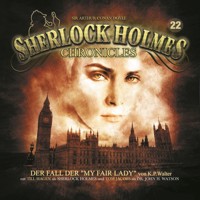 Sherlock Holmes Chronicles, Folge 22: Der Fall der "My Fair Lady" - K.P. Walter - Hörbuch