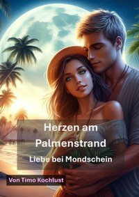 Herzen am Palmenstrand - Liebe bei Mondschein - Timo Kochlust - E-Book