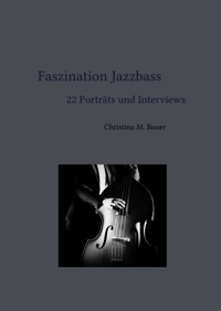 Faszination Jazzbass - 22 Porträts und Interviews - Christina Maria Bauer - E-Book