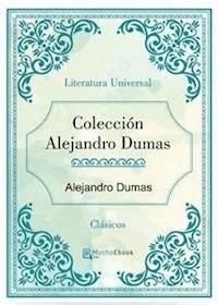 Colección Alejandro Dumas - Alejandro Dumas - E-Book