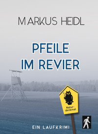Pfeile im Revier - Markus Heidl - E-Book