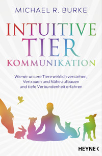 Intuitive Tierkommunikation - Michael Burke - E-Book
