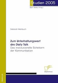 Zum Unterhaltungswert des Daily Talk - Deborah Weinbuch - E-Book