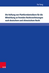 Die Haftung von Plattformbetreibern für die Mitwirkung an fremden Rechtsverletzungen nach deutschem und chinesischem Recht - Fei Yang - E-Book
