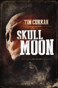 SKULL MOON - Tim Curran - E-Book