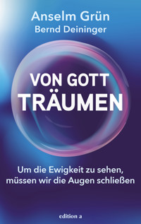 Von Gott träumen - Anselm Grün - E-Book