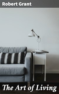 The Art of Living - Robert Grant - E-Book