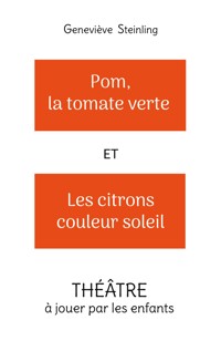 Pom, la tomate verte et les citrons couleur soleil - Geneviève Steinling - E-Book
