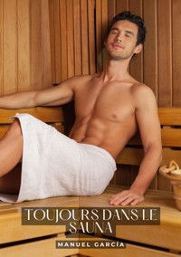 Toujours dans le sauna - Manuel García - E-Book
