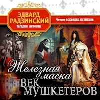 Железная маска. Век мушкетеров - Эдвард Радзинский - Hörbuch