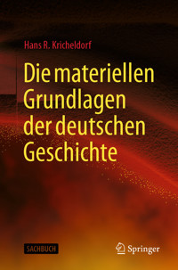 Die materiellen Grundlagen der deutschen Geschichte - Hans R. Kricheldorf - E-Book