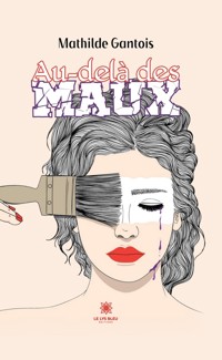 Au-delà des maux - Mathilde Gantois - E-Book