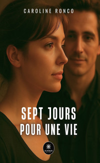 Sept jours pour une vie - Caroline Ronco - E-Book