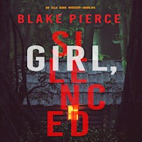 Girl, Silenced (An Ella Dark FBI Suspense Thriller—Book 4) - Blake Pierce - Hörbuch