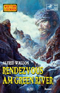 Western Legenden 68: Rendezvous am Green River - Alfred Wallon - E-Book