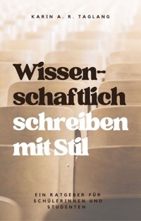 Wissenschaftlich schreiben mit Stil - Karin Taglang - E-Book