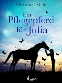 Ein Pflegepferd für Julia - Christiane Gohl - E-Book