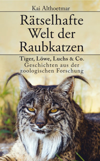 Rätselhafte Welt der Raubkatzen - Kai Althoetmar - E-Book