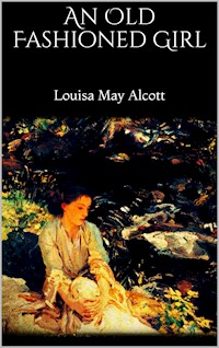 An Old Fashioned Girl - Louisa May Alcott - E-Book