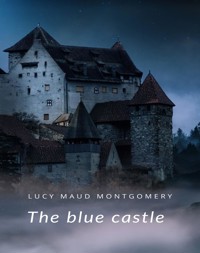 The Blue Castle - Lucy Maud Montgomery - E-Book