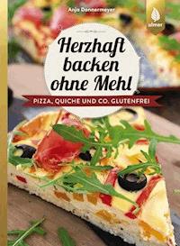 Herzhaft backen ohne Mehl - Anja Donnermeyer - E-Book