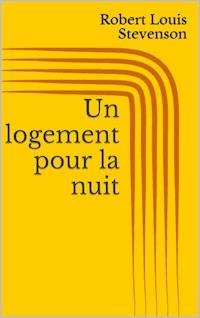 Un logement pour la nuit - Robert Louis Stevenson - E-Book