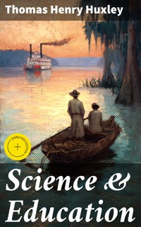 Science & Education - Thomas Henry Huxley - E-Book