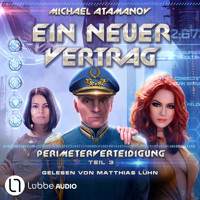 Ein neuer Vertrag - Perimeterverteidigung, Teil 3 (ungekürzt) - Michael Atamanov - Hörbuch
