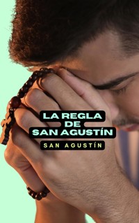 La regla de San Agustín - San Agustín - E-Book