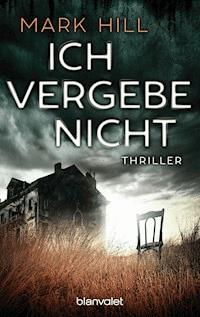 Ich vergebe nicht - Mark Hill - E-Book