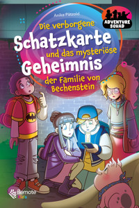 Adventure Squad: Die verborgene Schatzkarte und das mysteriöse Geheimnis der Familie von Bechenstein - Anika Pätzold - E-Book